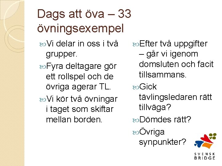 Dags att öva – 33 övningsexempel Vi delar in oss i två Efter två