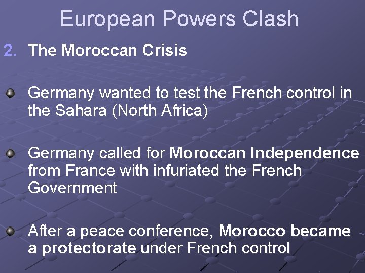 European Powers Clash 2. The Moroccan Crisis Germany wanted to test the French control