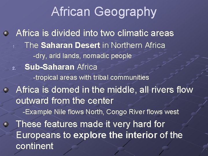 African Geography Africa is divided into two climatic areas 1. The Saharan Desert in