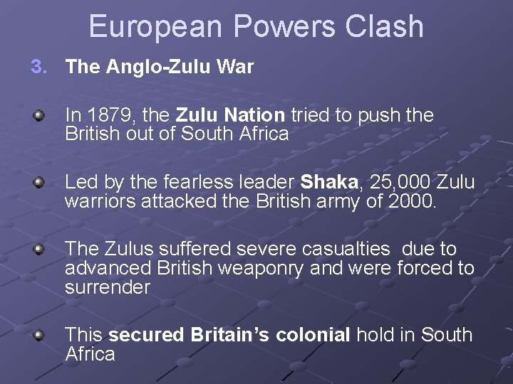 European Powers Clash 3. The Anglo-Zulu War In 1879, the Zulu Nation tried to