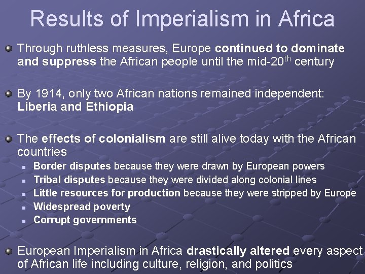 Results of Imperialism in Africa Through ruthless measures, Europe continued to dominate and suppress