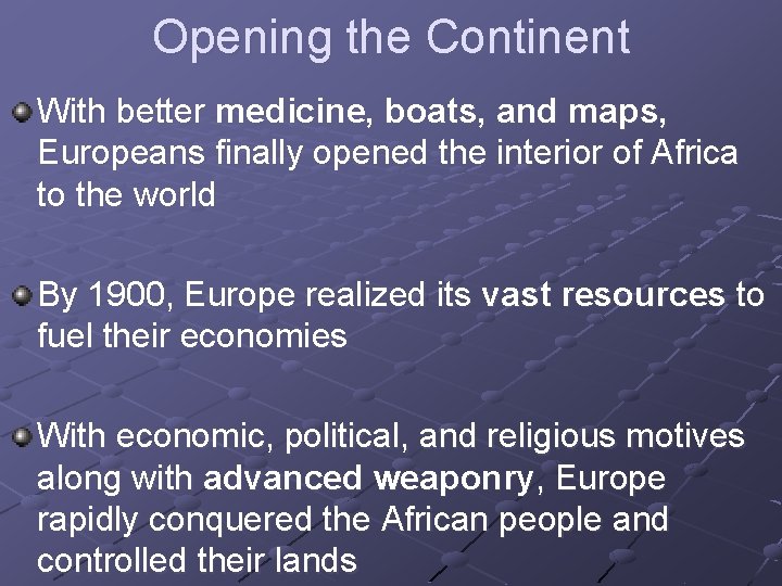 Opening the Continent With better medicine, boats, and maps, Europeans finally opened the interior