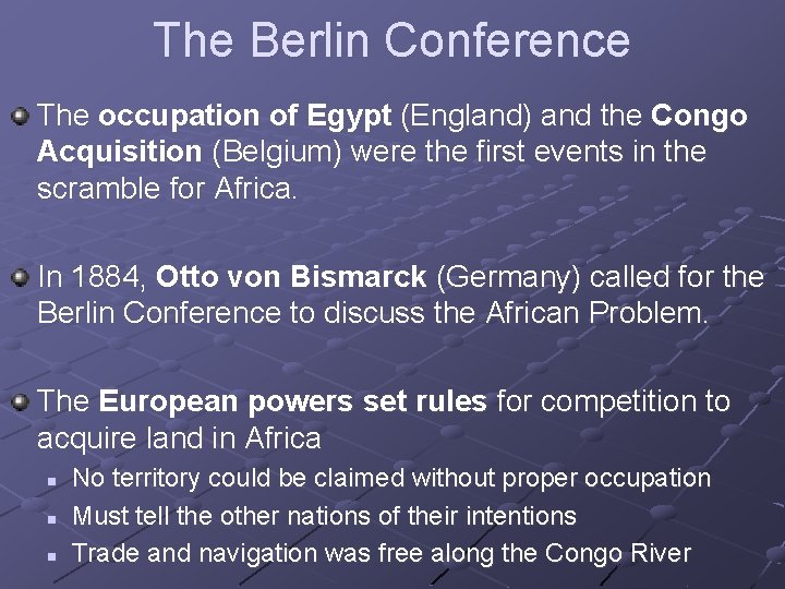 The Berlin Conference The occupation of Egypt (England) and the Congo Acquisition (Belgium) were