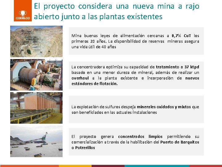 El proyecto considera una nueva mina a rajo abierto junto a las plantas existentes