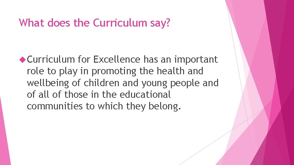 What does the Curriculum say? Curriculum for Excellence has an important role to play