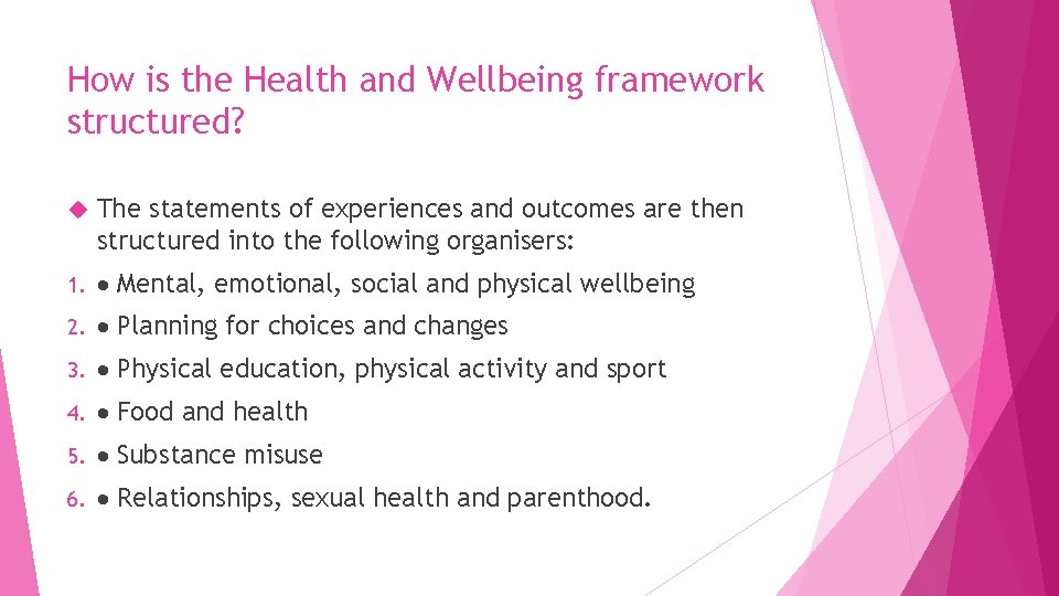 How is the Health and Wellbeing framework structured? The statements of experiences and outcomes