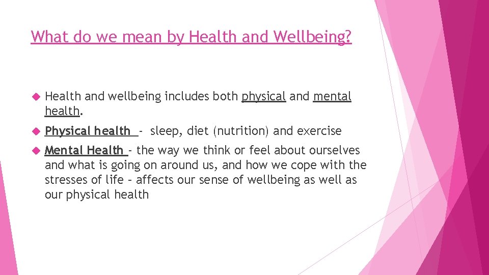 What do we mean by Health and Wellbeing? Health and wellbeing includes both physical