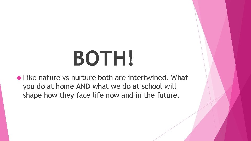 BOTH! Like nature vs nurture both are intertwined. What you do at home AND