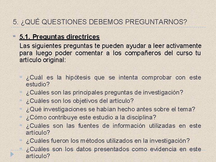 5. ¿QUÉ QUESTIONES DEBEMOS PREGUNTARNOS? 5. 1. Preguntas directrices Las siguientes preguntas te pueden