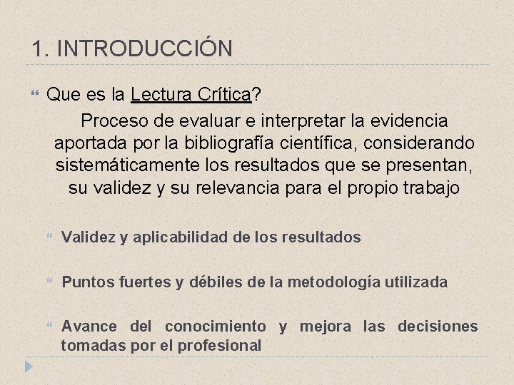 1. INTRODUCCIÓN Que es la Lectura Crítica? Proceso de evaluar e interpretar la evidencia