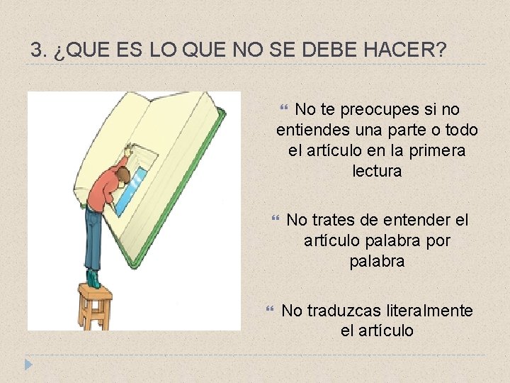 3. ¿QUE ES LO QUE NO SE DEBE HACER? No te preocupes si no