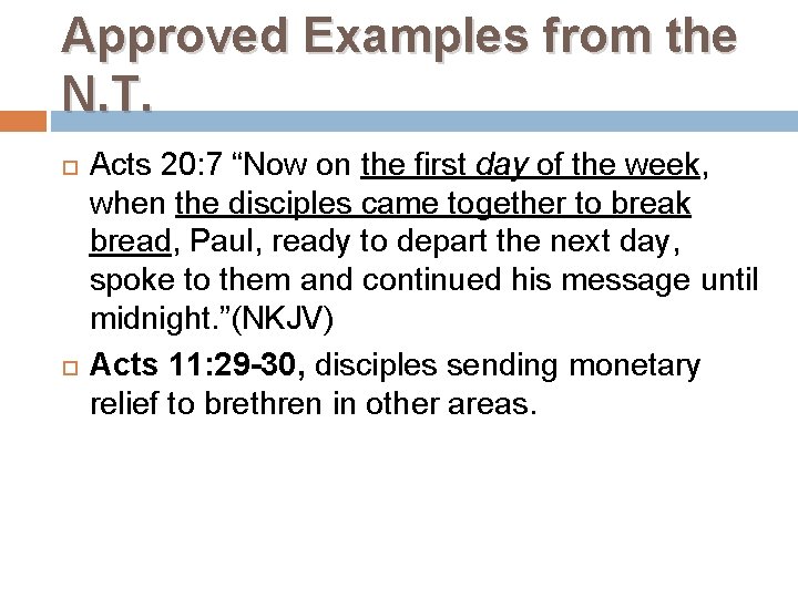 Approved Examples from the N. T. Acts 20: 7 “Now on the first day