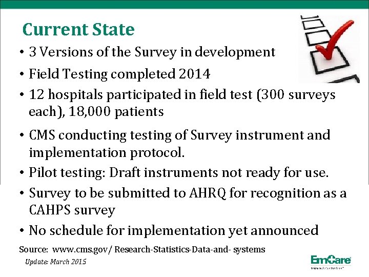 Current State • 3 Versions of the Survey in development • Field Testing completed