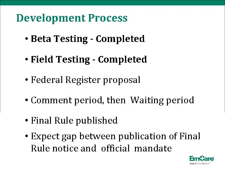 Development Process • Beta Testing - Completed • Field Testing - Completed • Federal