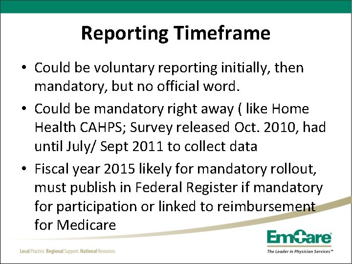 Reporting Timeframe • Could be voluntary reporting initially, then mandatory, but no official word.