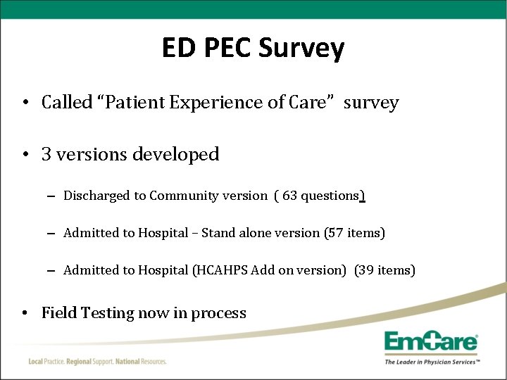 ED PEC Survey • Called “Patient Experience of Care” survey • 3 versions developed