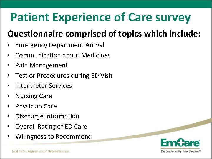 Patient Experience of Care survey Questionnaire comprised of topics which include: • • •