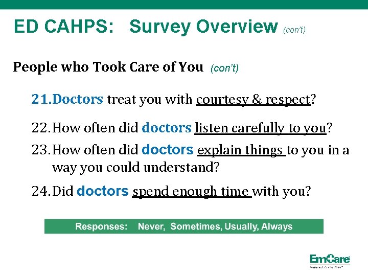 ED CAHPS: Survey Overview (con’t) People who Took Care of You (con’t) 21. Doctors