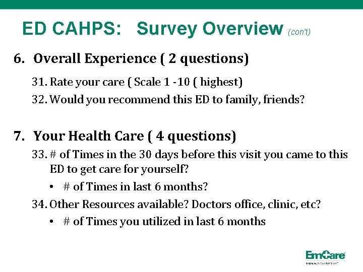 ED CAHPS: Survey Overview (con’t) 6. Overall Experience ( 2 questions) 31. Rate your