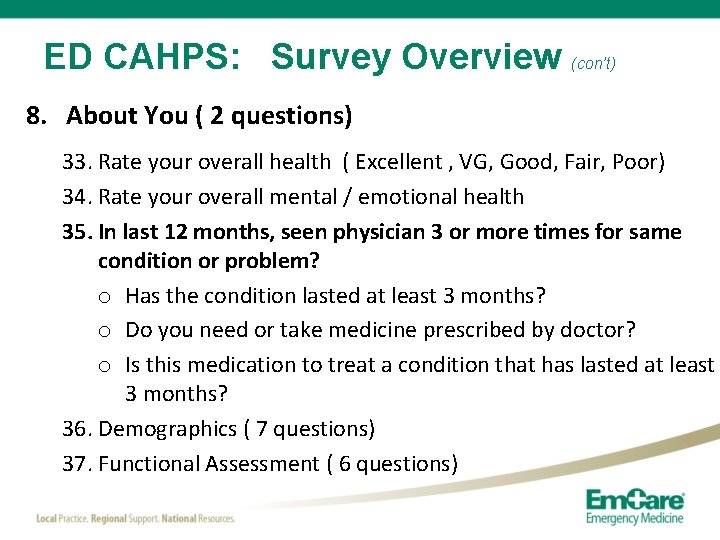 ED CAHPS: Survey Overview (con’t) 8. About You ( 2 questions) 33. Rate your