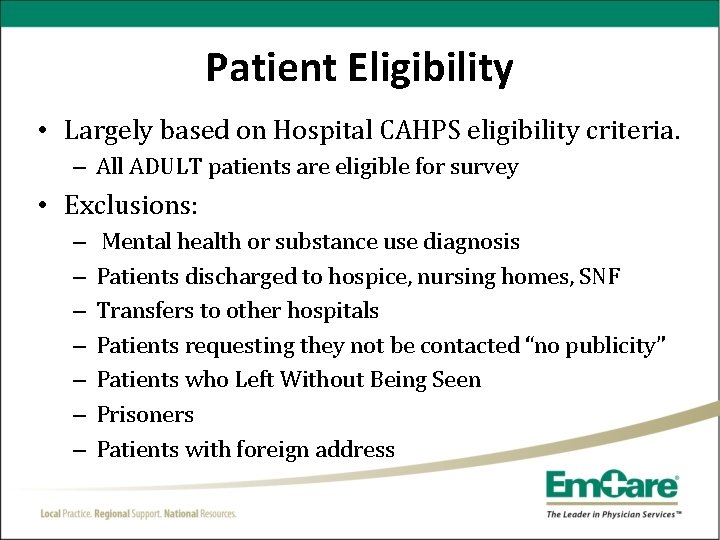 Patient Eligibility • Largely based on Hospital CAHPS eligibility criteria. – All ADULT patients