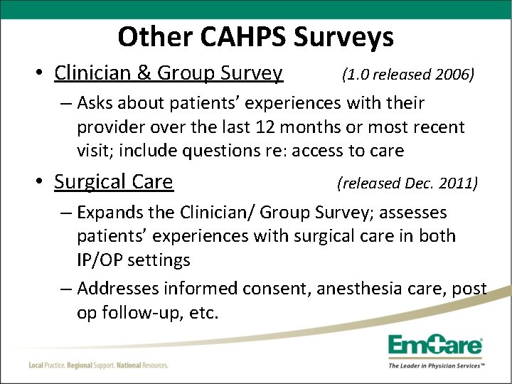 Other CAHPS Surveys • Clinician & Group Survey (1. 0 released 2006) – Asks