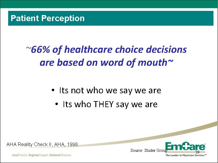 Patient Perception ~66% of healthcare choice decisions are based on word of mouth~ •