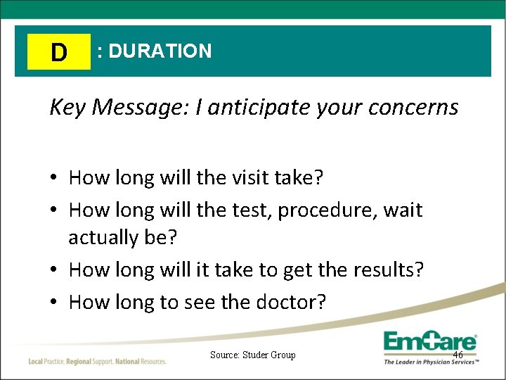D Duration : DURATION Key Message: I anticipate your concerns • How long will