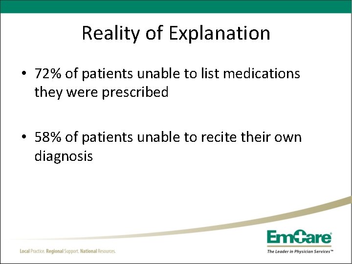 Reality of Explanation • 72% of patients unable to list medications they were prescribed