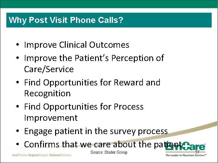 Why Post Visit Phone Calls? • Improve Clinical Outcomes • Improve the Patient’s Perception