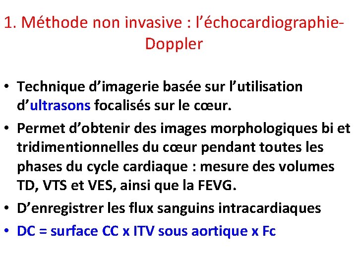 1. Méthode non invasive : l’échocardiographie- Doppler • Technique d’imagerie basée sur l’utilisation d’ultrasons