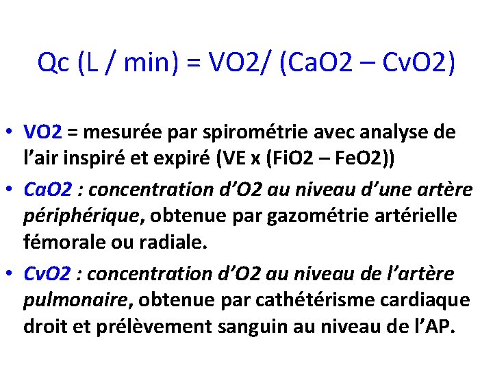 Qc (L / min) = VO 2/ (Ca. O 2 – Cv. O 2)