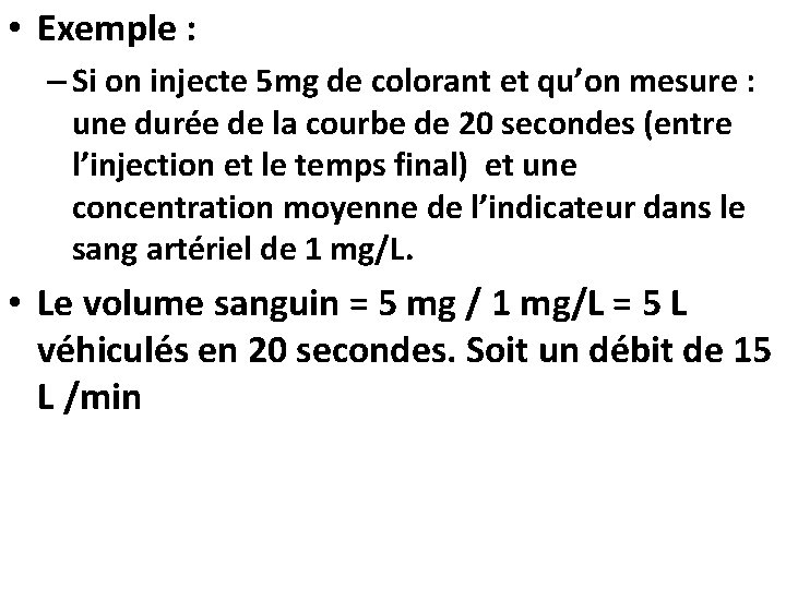  • Exemple : – Si on injecte 5 mg de colorant et qu’on