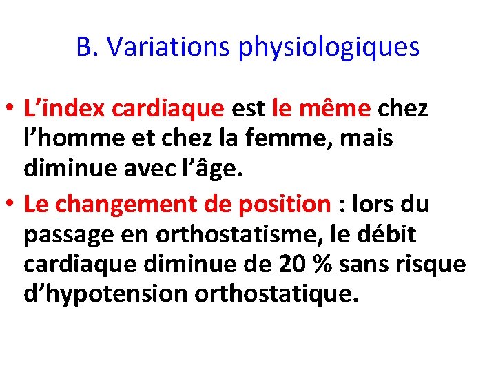 B. Variations physiologiques • L’index cardiaque est le même chez l’homme et chez la