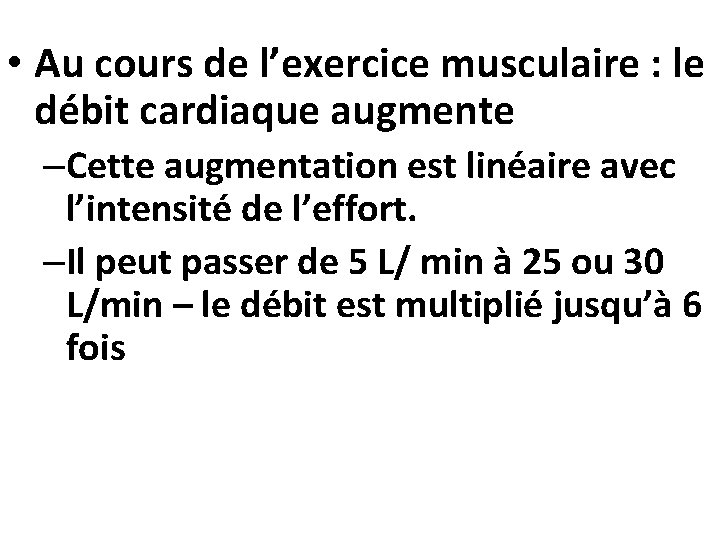  • Au cours de l’exercice musculaire : le débit cardiaque augmente –Cette augmentation