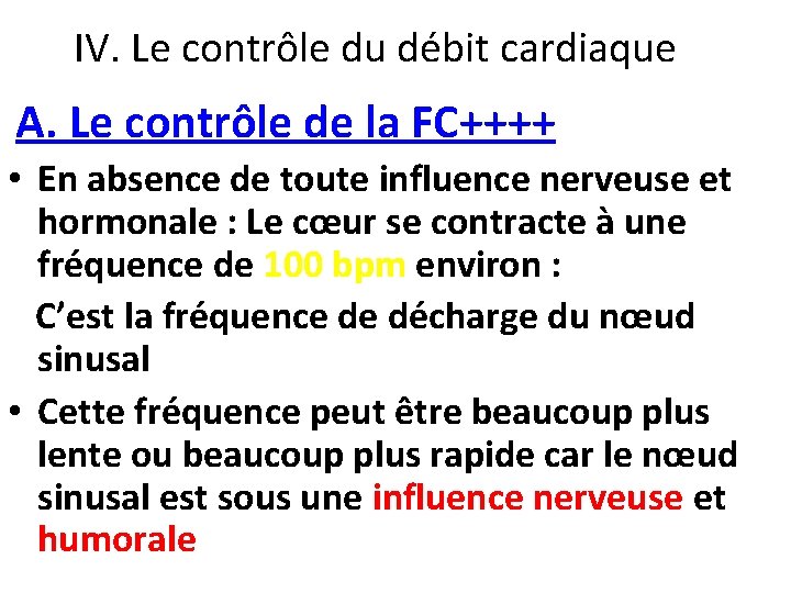 IV. Le contrôle du débit cardiaque A. Le contrôle de la FC++++ • En