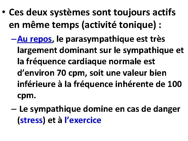  • Ces deux systèmes sont toujours actifs en même temps (activité tonique) :