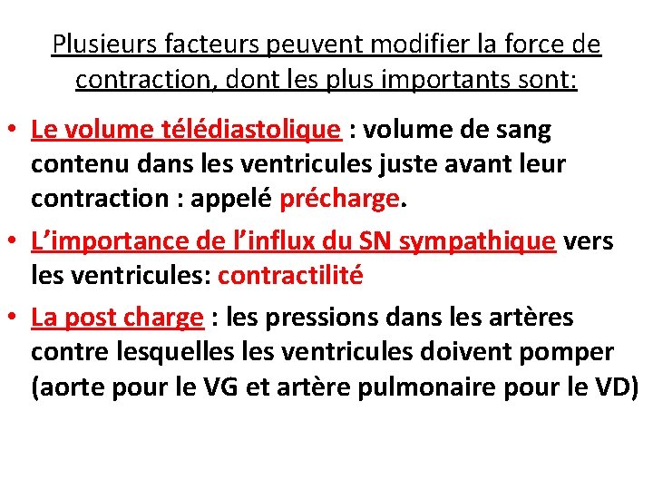 Plusieurs facteurs peuvent modifier la force de contraction, dont les plus importants sont: •