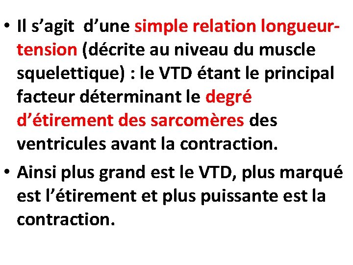  • Il s’agit d’une simple relation longueurtension (décrite au niveau du muscle squelettique)