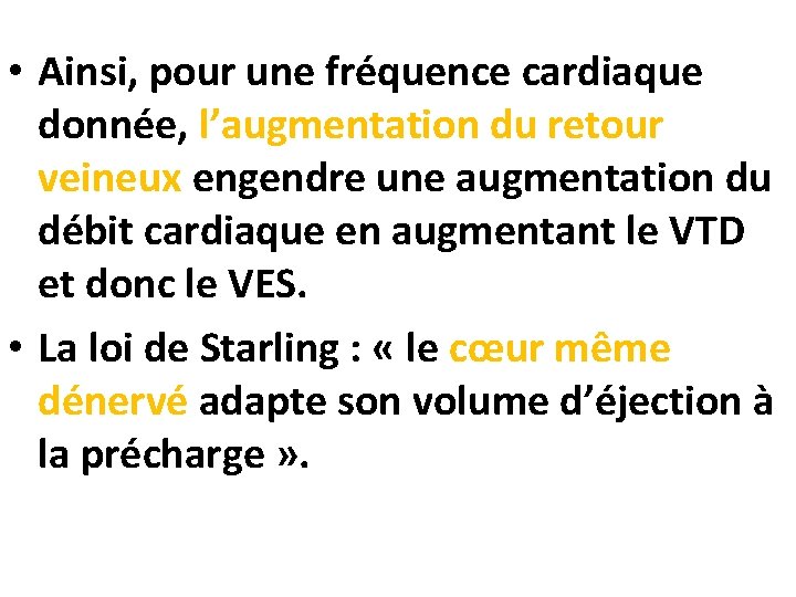  • Ainsi, pour une fréquence cardiaque donnée, l’augmentation du retour veineux engendre une