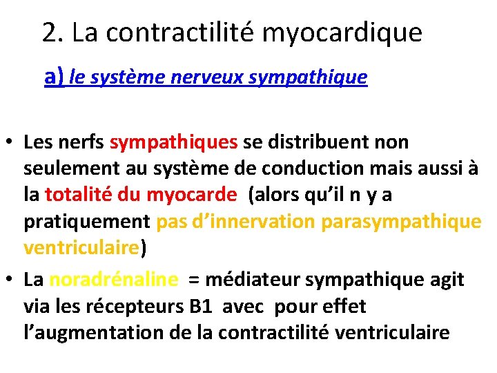 2. La contractilité myocardique a) le système nerveux sympathique • Les nerfs sympathiques se