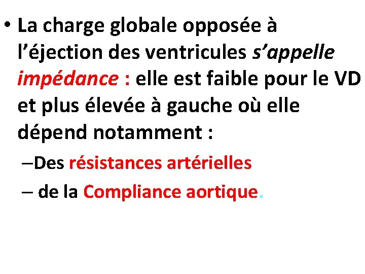  • La charge globale opposée à l’éjection des ventricules s’appelle impédance : elle