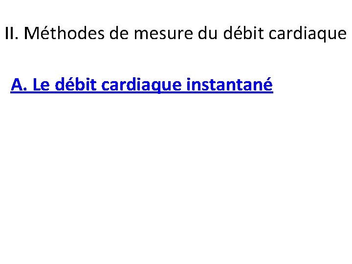 II. Méthodes de mesure du débit cardiaque A. Le débit cardiaque instantané 