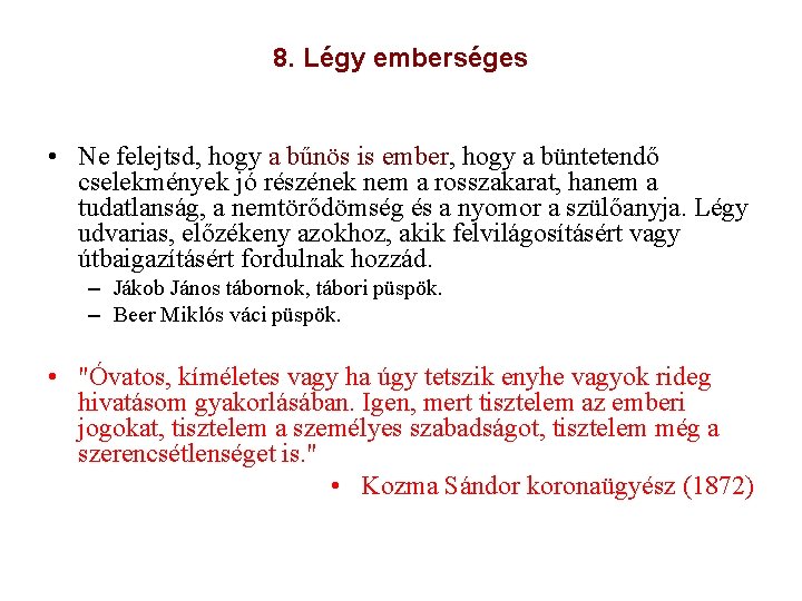 8. Légy emberséges • Ne felejtsd, hogy a bűnös is ember, hogy a büntetendő