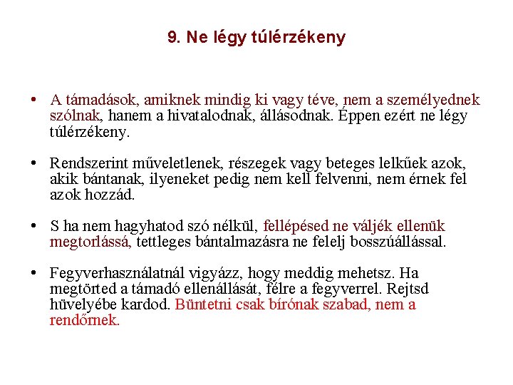 9. Ne légy túlérzékeny • A támadások, amiknek mindig ki vagy téve, nem a