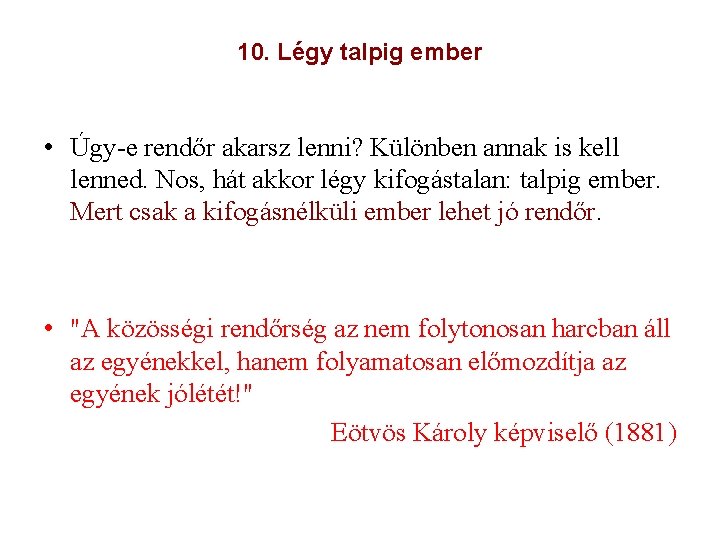 10. Légy talpig ember • Úgy-e rendőr akarsz lenni? Különben annak is kell lenned.