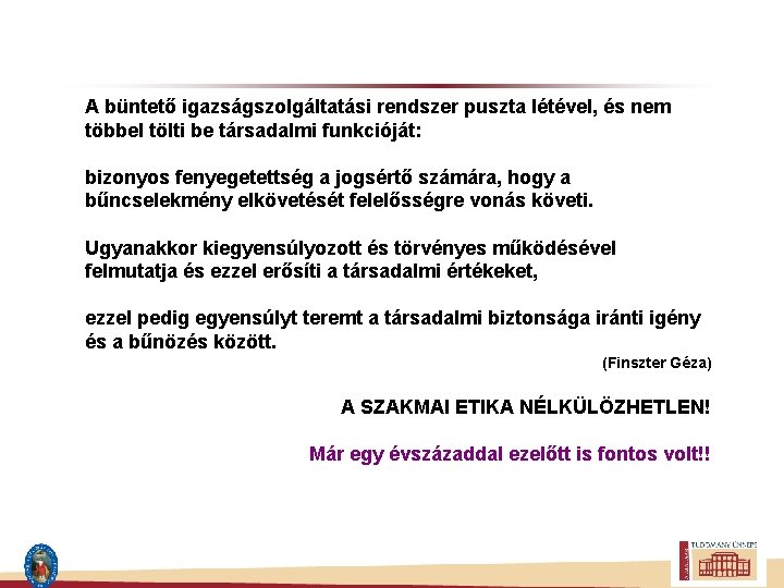 A büntető igazságszolgáltatási rendszer puszta létével, és nem többel tölti be társadalmi funkcióját: bizonyos