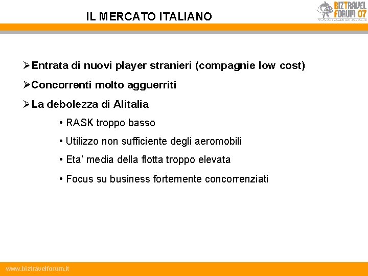 IL MERCATO ITALIANO ØEntrata di nuovi player stranieri (compagnie low cost) ØConcorrenti molto agguerriti