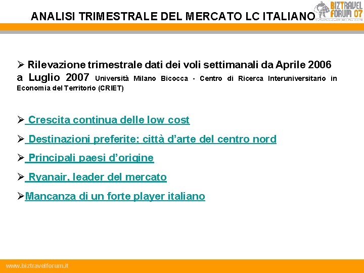 ANALISI TRIMESTRALE DEL MERCATO LC ITALIANO Ø Rilevazione trimestrale dati dei voli settimanali da