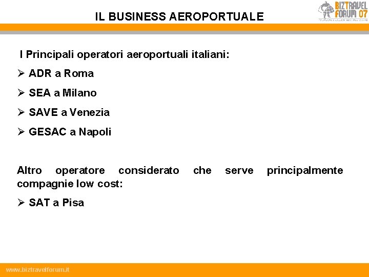 IL BUSINESS AEROPORTUALE I Principali operatori aeroportuali italiani: Ø ADR a Roma Ø SEA